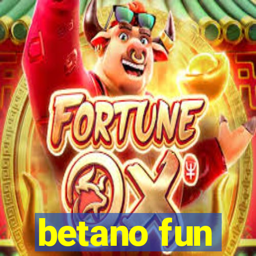 betano fun